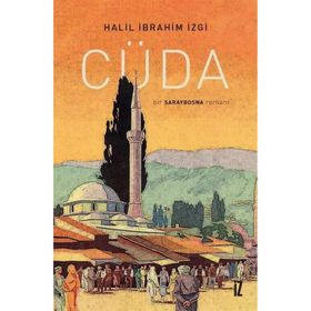 Cüda Bir Saraybosna Romanı - Halil İbrahim İzgi
