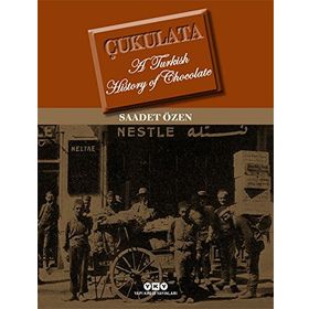 Çukulata, A Turkish History Of Chocolate - Saadet Özen