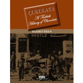 Çukulata, A Turkish History Of Chocolate - Saadet Özen