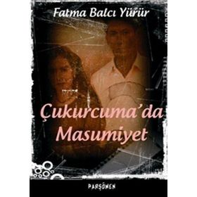 ÇUKURCUMA'DA MASUMIYET - FATMA BALCI YÜRÜR