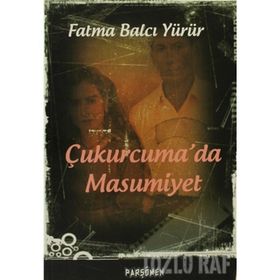 ÇUKURCUMA'DA MASUMIYET - FATMA BALCI YÜRÜR