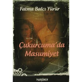 ÇUKURCUMA'DA MASUMIYET - FATMA BALCI YÜRÜR