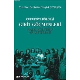 ÇUKUROVA BÖLGESİ GIRIT GÖÇMENLERİ HALK KÜLTÜRÜ ARAŞTIRMASI - REFIYE OKUŞLUK ŞENESEN