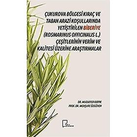 Çukurova Bölgesi Kıraç ve Taban Arazi Koşullarında Yetiştirilen Biberiye Rosmarinus Officinalis L. Çeşitlerinin Verim ve Kalitesi Üzerine Araştırmalar - Muzaffer Kırpık