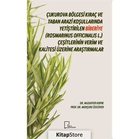 Çukurova Bölgesi Kıraç ve Taban Arazi Koşullarında Yetiştirilen Biberiye Rosmarinus Officinalis L. Çeşitlerinin Verim ve Kalitesi Üzerine Araştırmalar - Muzaffer Kırpık