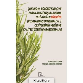 Çukurova Bölgesi Kıraç ve Taban Arazi Koşullarında Yetiştirilen Biberiye Rosmarinus Officinalis L. Çeşitlerinin Verim ve Kalitesi Üzerine Araştırmalar - Muzaffer Kırpık