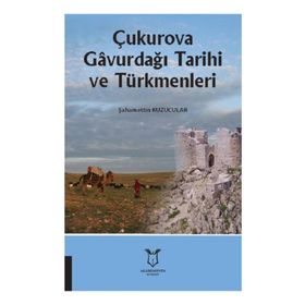 Çukurova Gavurdağı Tarihi ve Türkmenleri - Şahamettin Kuzucular
