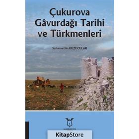 Çukurova Gavurdağı Tarihi ve Türkmenleri - Şahamettin Kuzucular