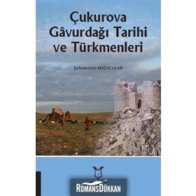 Çukurova Gavurdağı Tarihi ve Türkmenleri - Şahamettin Kuzucular