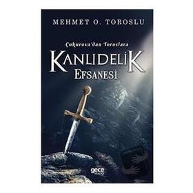 Çukurova'dan Toroslara Kanlıdelik Efsanesi - Mehmet O. Toroslu