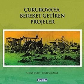 ÇUKUROVA'YA BEREKET GETIREN PROJELER - OSMAN DOĞAN;EBUL FARUK ÖNAL