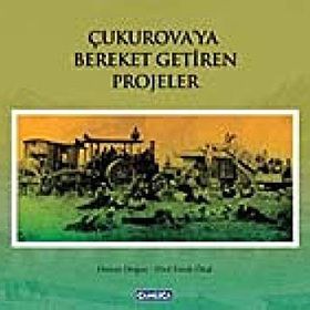 ÇUKUROVA'YA BEREKET GETIREN PROJELER - OSMAN DOĞAN;EBUL FARUK ÖNAL