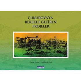 ÇUKUROVA'YA BEREKET GETIREN PROJELER - OSMAN DOĞAN;EBUL FARUK ÖNAL