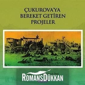 ÇUKUROVA'YA BEREKET GETIREN PROJELER - OSMAN DOĞAN;EBUL FARUK ÖNAL