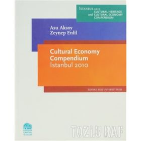 CULTURAL ECONOMY COMPENDIUM ISTANBUL 2010 - ASU AKSOY;ZEYNEP ENLIL