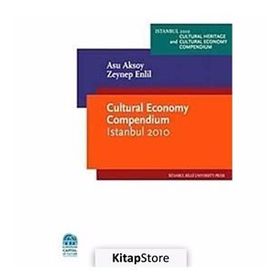 CULTURAL ECONOMY COMPENDIUM ISTANBUL 2010 - ASU AKSOY;ZEYNEP ENLIL
