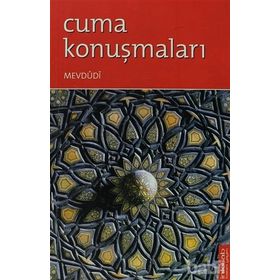 Cuma Konuşmaları - Seyyid Ebu’l-A’la el-Mevdudi