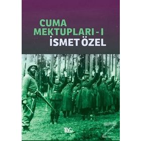 CUMA MEKTUPLARI 1 - İSMET ÖZEL