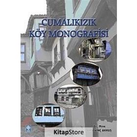 CUMALIKIZIK KÖY MONOGRAFISI - MINE ERSEVİNÇ AKKUŞ