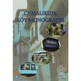 CUMALIKIZIK KÖY MONOGRAFISI - MINE ERSEVİNÇ AKKUŞ