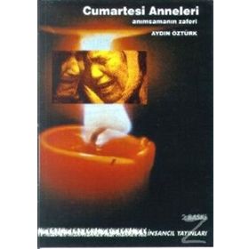 CUMARTESI ANNELERI ANIMSAMANIN ZAFERI - AYDIN ÖZTÜRK
