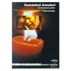 CUMARTESI ANNELERI ANIMSAMANIN ZAFERI - AYDIN ÖZTÜRK