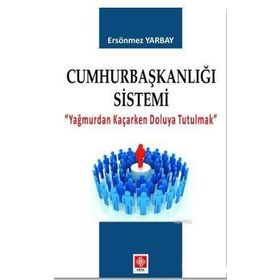 Cumhurbaşkalığı Sistemi - Ersönmez Yarbay