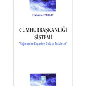 Cumhurbaşkalığı Sistemi - Ersönmez Yarbay