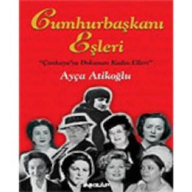 CUMHURBAŞKANI EŞLERİ (CILTLI) - AYÇA ATİKOĞLU