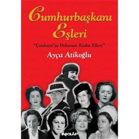 CUMHURBAŞKANI EŞLERİ (CILTLI) - AYÇA ATİKOĞLU