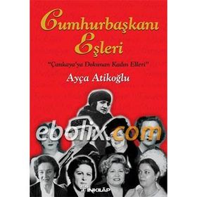 CUMHURBAŞKANI EŞLERİ (CILTLI) - AYÇA ATİKOĞLU