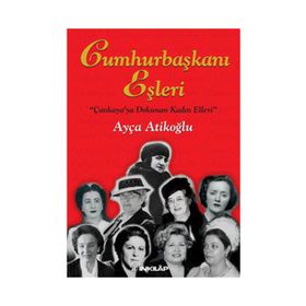 CUMHURBAŞKANI EŞLERİ (CILTLI) - AYÇA ATİKOĞLU