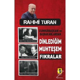Cumhurbaşkanı ve Başbakanlardan Dinlediğim Muhteşem Fıkralar - Rahmi Turan