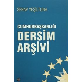 Cumhurbaşkanlığı Dersim Arşivi - Serap Yeşiltuna