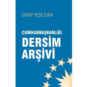 Cumhurbaşkanlığı Dersim Arşivi - Serap Yeşiltuna