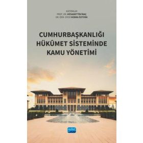 Cumhurbaşkanlığı Hükûmet Sisteminde Kamu Yönetimi Nobel Akademik Yayıncılık