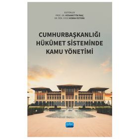Cumhurbaşkanlığı Hükûmet Sisteminde Kamu Yönetimi Nobel Akademik Yayıncılık