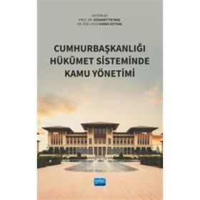 Cumhurbaşkanlığı Hükûmet Sisteminde Kamu Yönetimi Nobel Akademik Yayıncılık