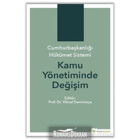 Cumhurbaşkanlığı Hükümet Sistemi Kamu Yönetiminde Değişim - Kolektif
