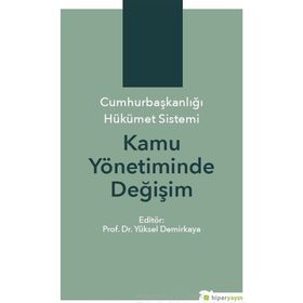 Cumhurbaşkanlığı Hükümet Sistemi Kamu Yönetiminde Değişim - Kolektif