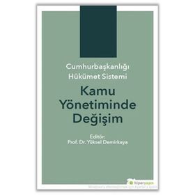 Cumhurbaşkanlığı Hükümet Sistemi Kamu Yönetiminde Değişim - Kolektif