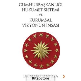 Cumhurbaşkanlığı Hükümet Sistemi Ve Kurumsal Vizyonun İnşası Dr. Seda Çankaya Cinius Yayınları