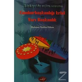 Cumhurbaşkanlığı Krizi ve Yarı Başkanlık - Mahmut Nedim Eldem