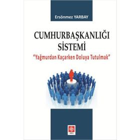 Cumhurbaşkanlığı Sistemi - Ersönmez Yarbay