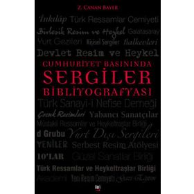 Cumhuriyet Basınında Sergiler Bibliyografyası - Z. Canan Bayer