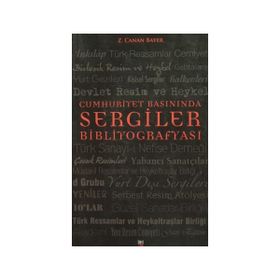 Cumhuriyet Basınında Sergiler Bibliyografyası - Z. Canan Bayer
