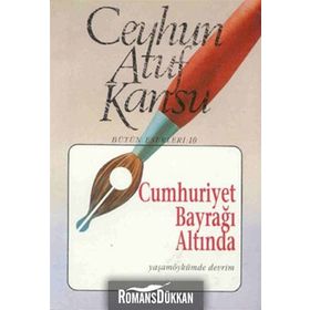 CUMHURIYET BAYRAĞI ALTINDA - CEYHUN ATUF KANSU