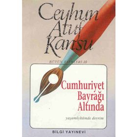 CUMHURIYET BAYRAĞI ALTINDA - CEYHUN ATUF KANSU