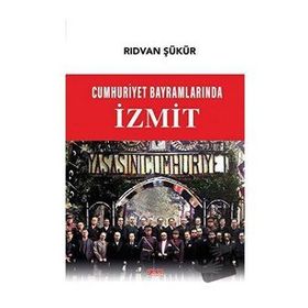 Cumhuriyet Bayramlarında İzmit - Rıdvan Şükür