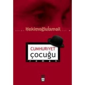 CUMHURIYET ÇOCUĞU - HEKİMOĞLU İSMAİL